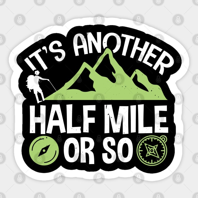 Funny Hiking Gift, It's Another Half Mile Or So Sticker by TabbyDesigns